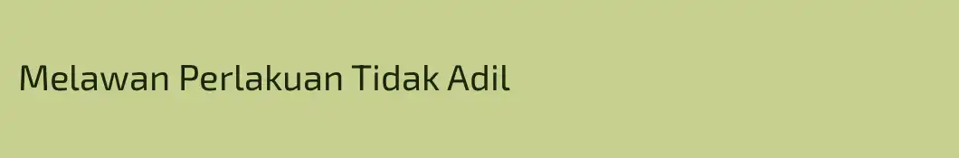 Melawan Perlakuan Tidak Adil